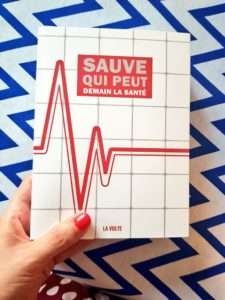 Couverture du livre "Sauve qui peut, demain la santé" aux éditions La Volte. Photographie : La Volte