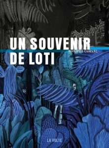 Couverture du livre "Un souvenir de Loti" de Philippe Curval publié en 2018 aux éditions La Volte