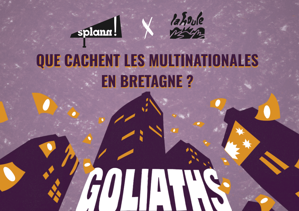 Goliaths, le podcast d'enquête sur les multinationales, produit par le studio La Houle podcasts et Splann!
